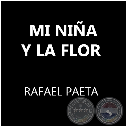 MI NIÑA Y LA FLOR - RAFAEL PAETA